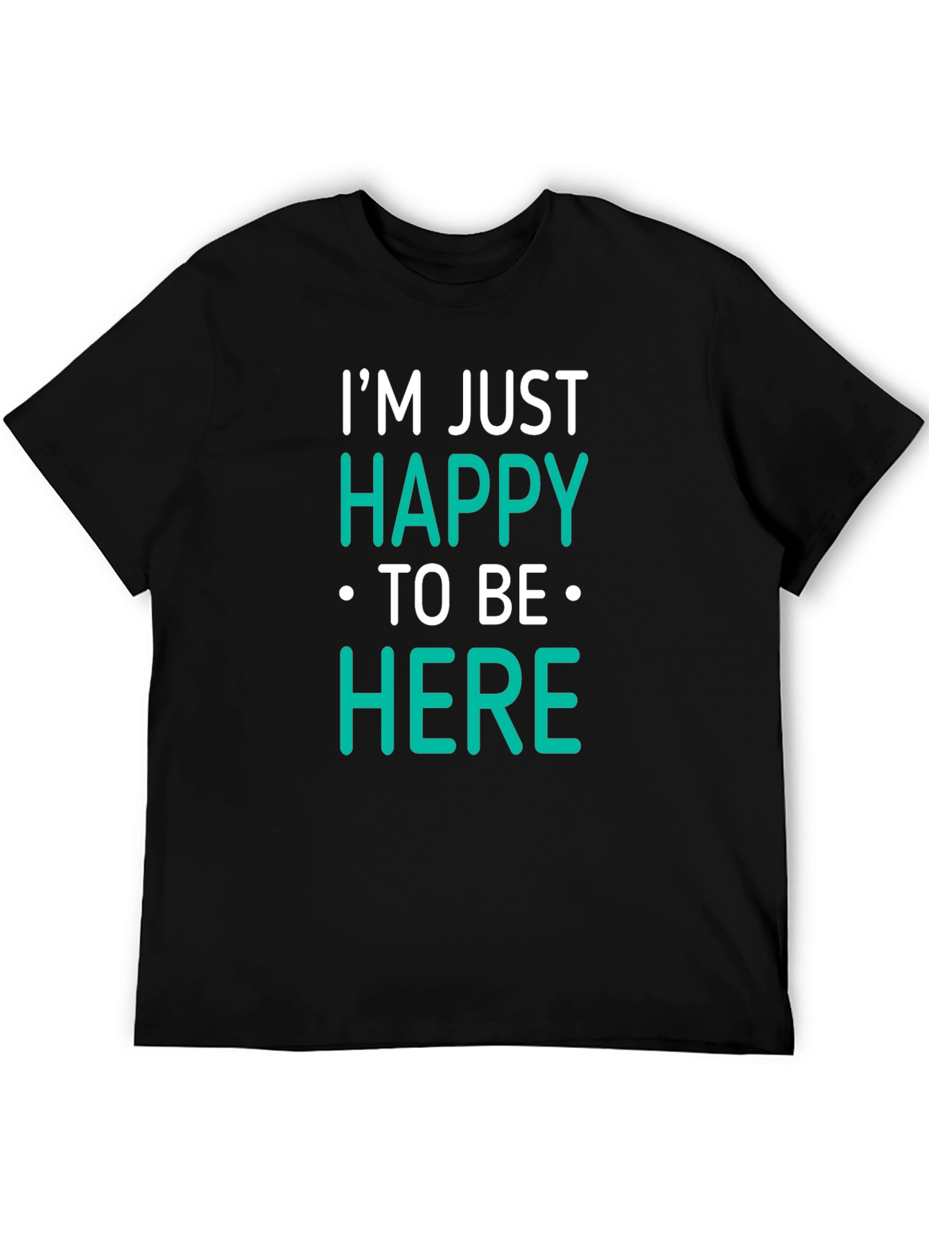 Happy To Be Here Black T-Shirt