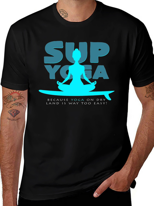 SUP Yoga T-Shirt - Because Yoga on Dry Land Is Way Too Easy!