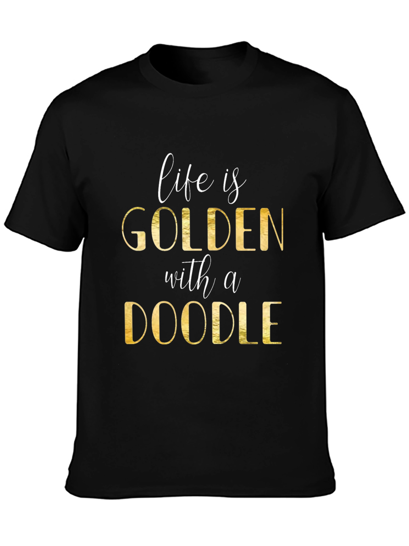 Life is Golden With a Doodle T-Shirt