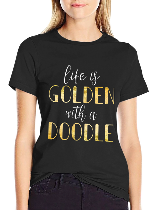 Life is Golden With a Doodle T-Shirt