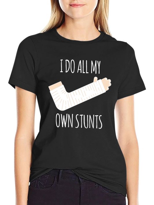 I Do All My Own Stunts Funny Graphic T-Shirt