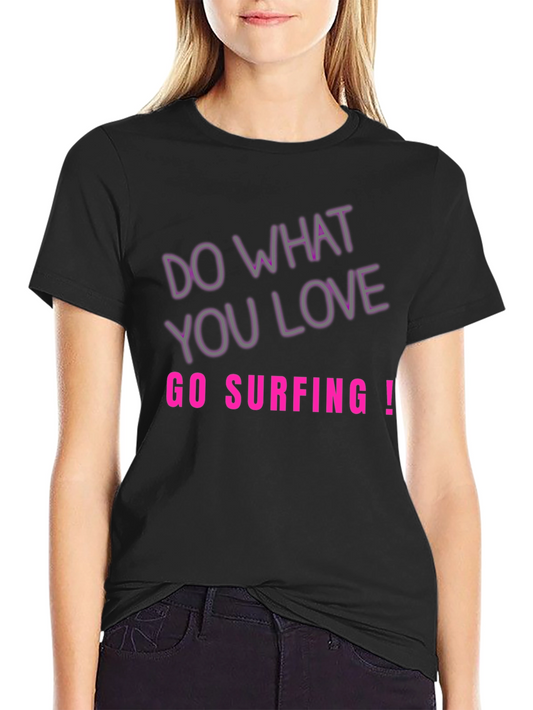 Do What You Love Go Surfing Tee