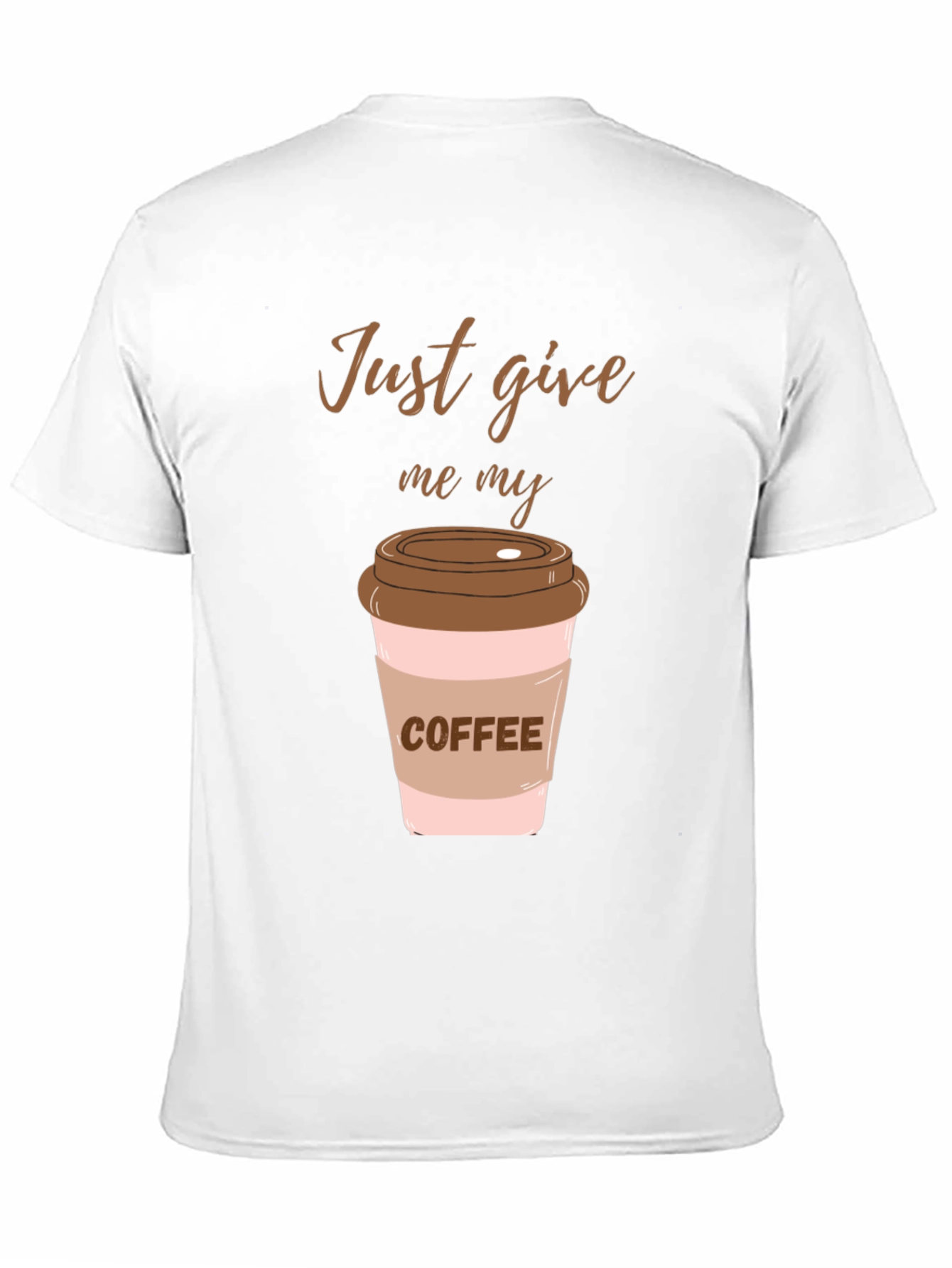 Just Give Me My Coffee Graphic Tee