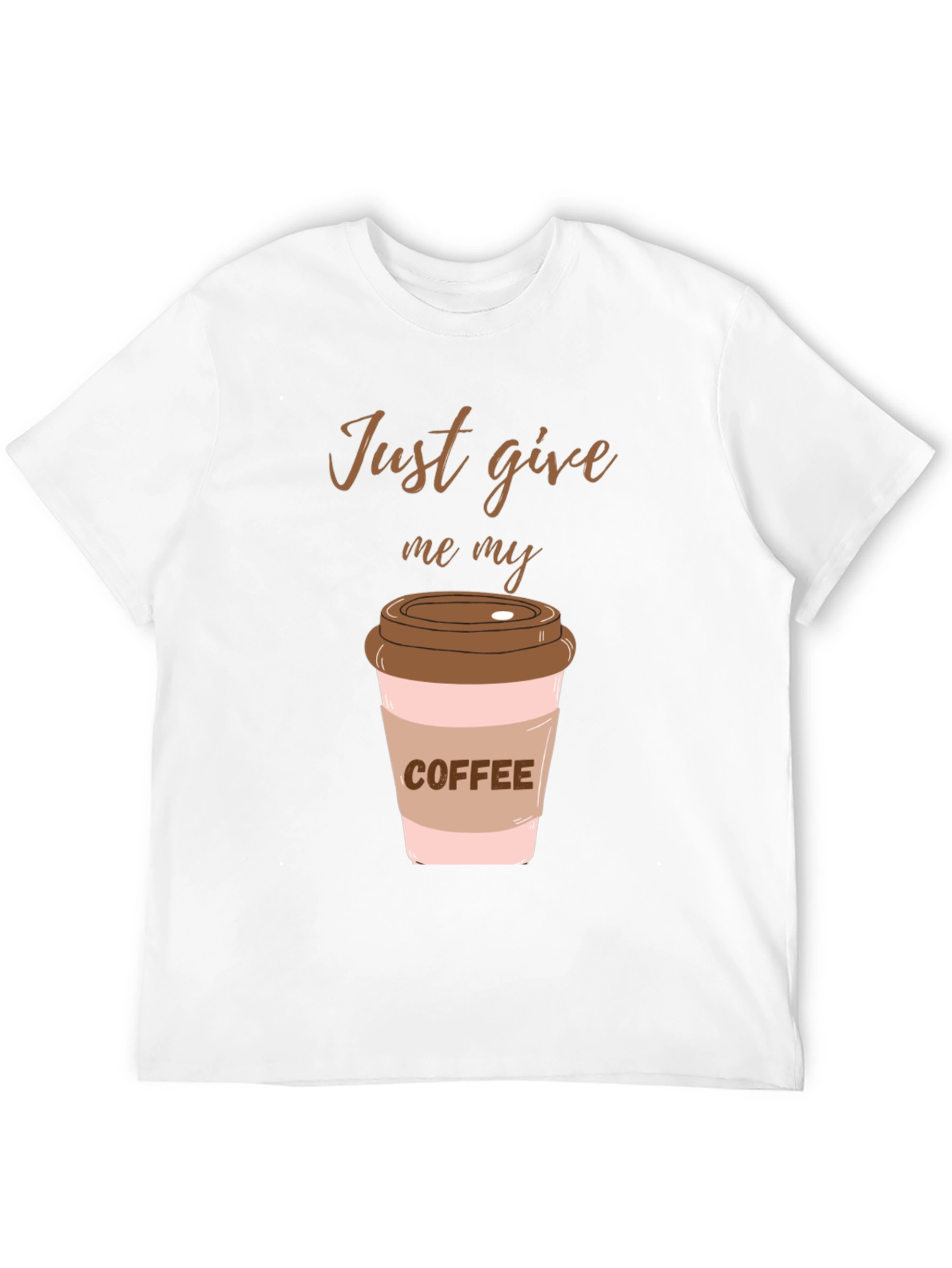Just Give Me My Coffee Graphic Tee