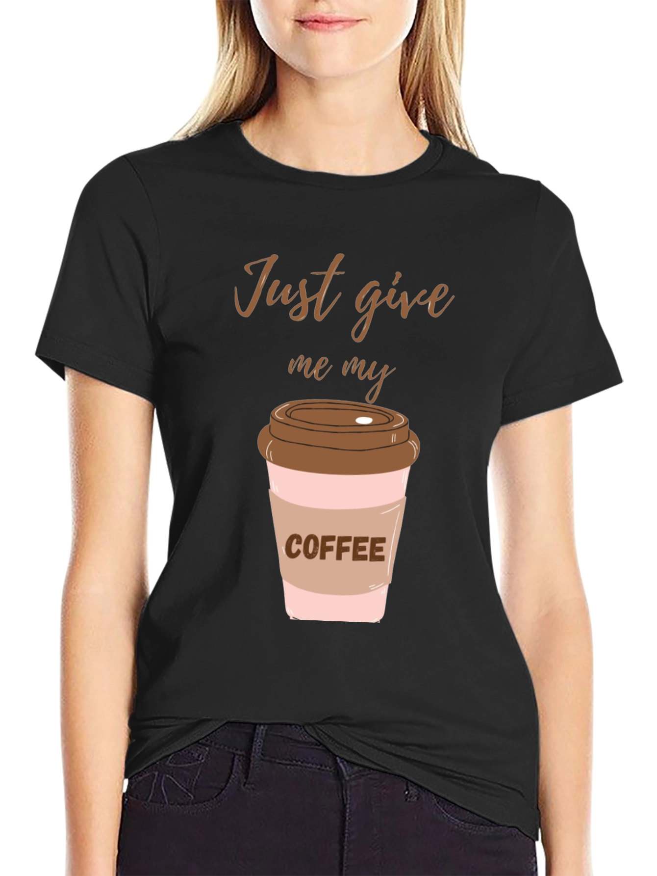 Just Give Me My Coffee Graphic Tee