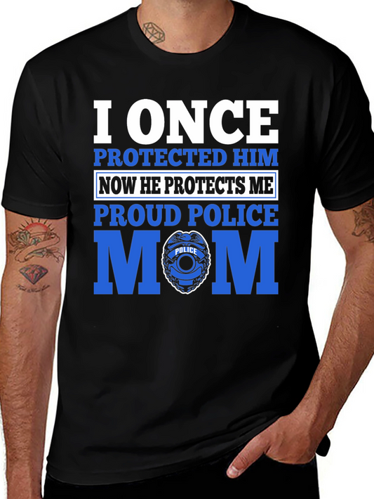 Proud Police Mom T-Shirt - I Once Protected Him