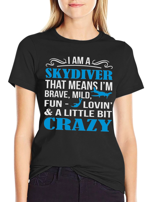 Skydiving T-Shirt: Brave Mild Fun Lovin & A Little Bit Crazy