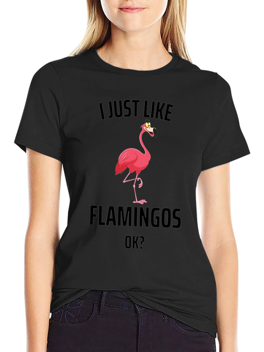 Funny Flamingo T-Shirt - I Just Like Flamingos OK?