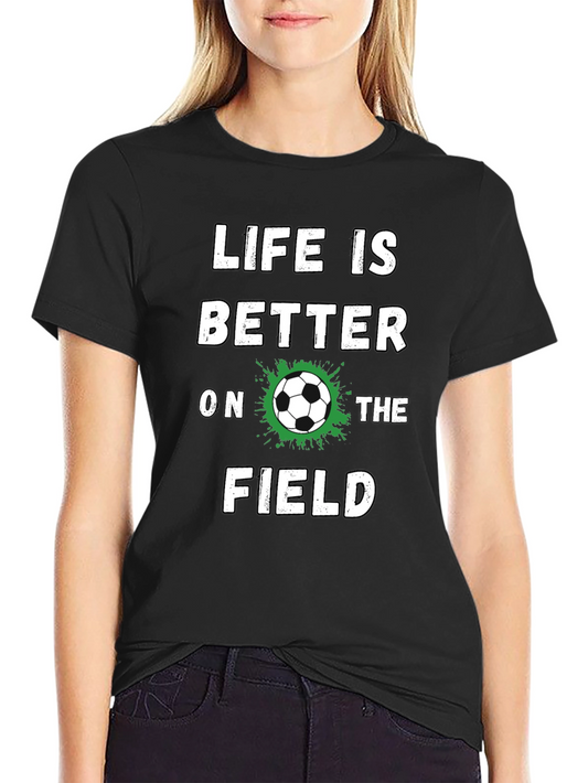 Life is Better on The Field Graphic Tee