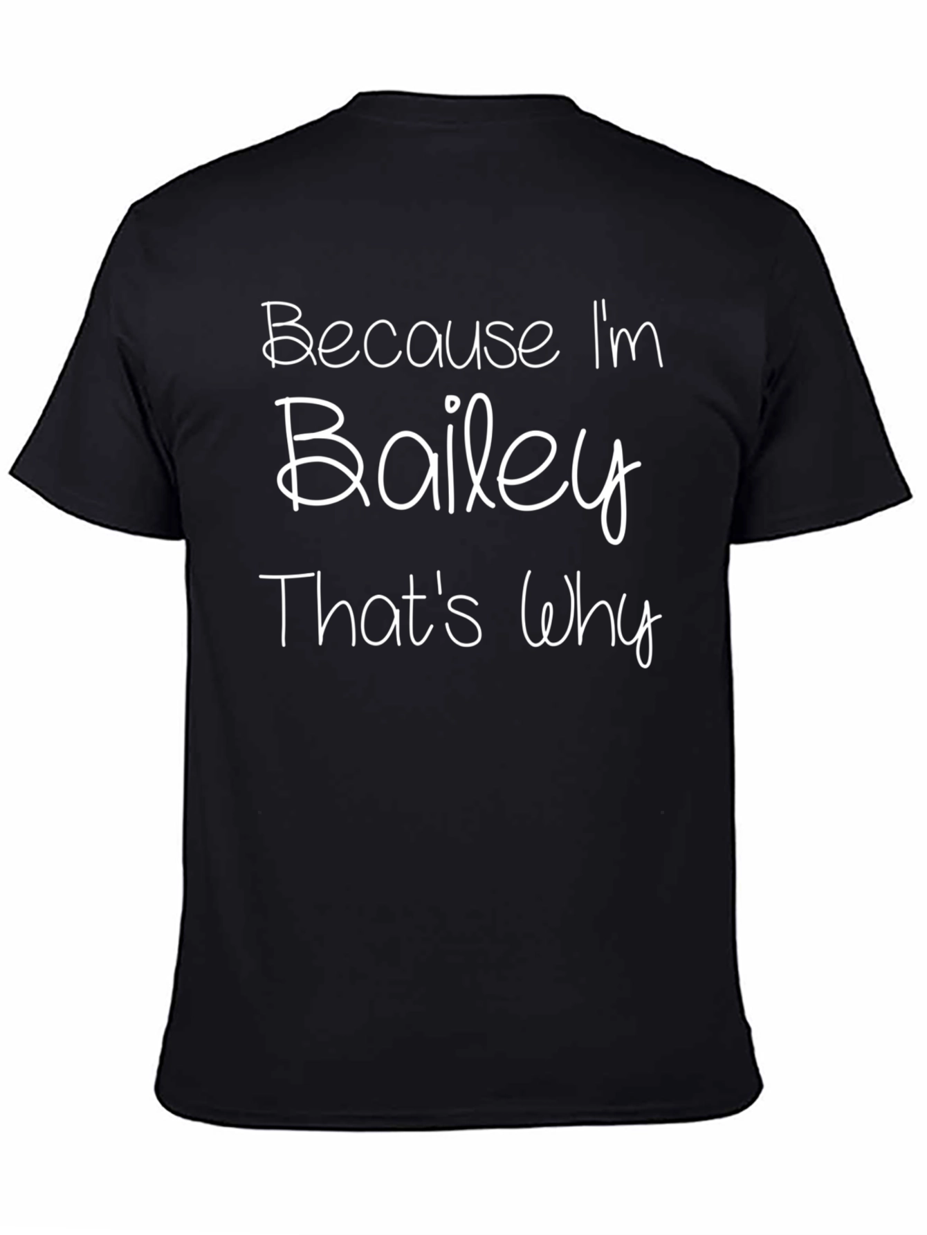 Because Im Bailey Thats Why T-Shirt