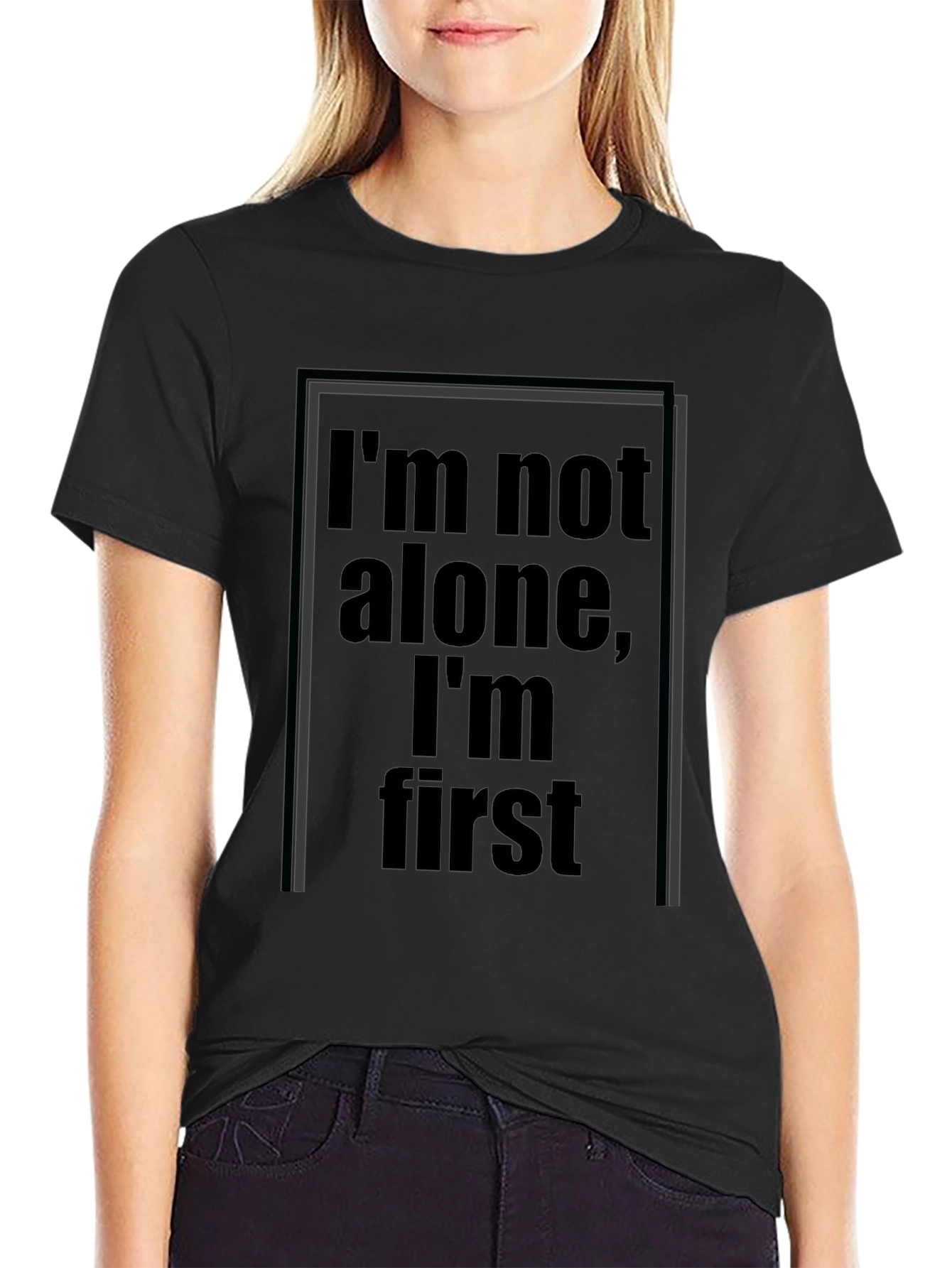 Im Not Alone Im First Graphic Black T-Shirt