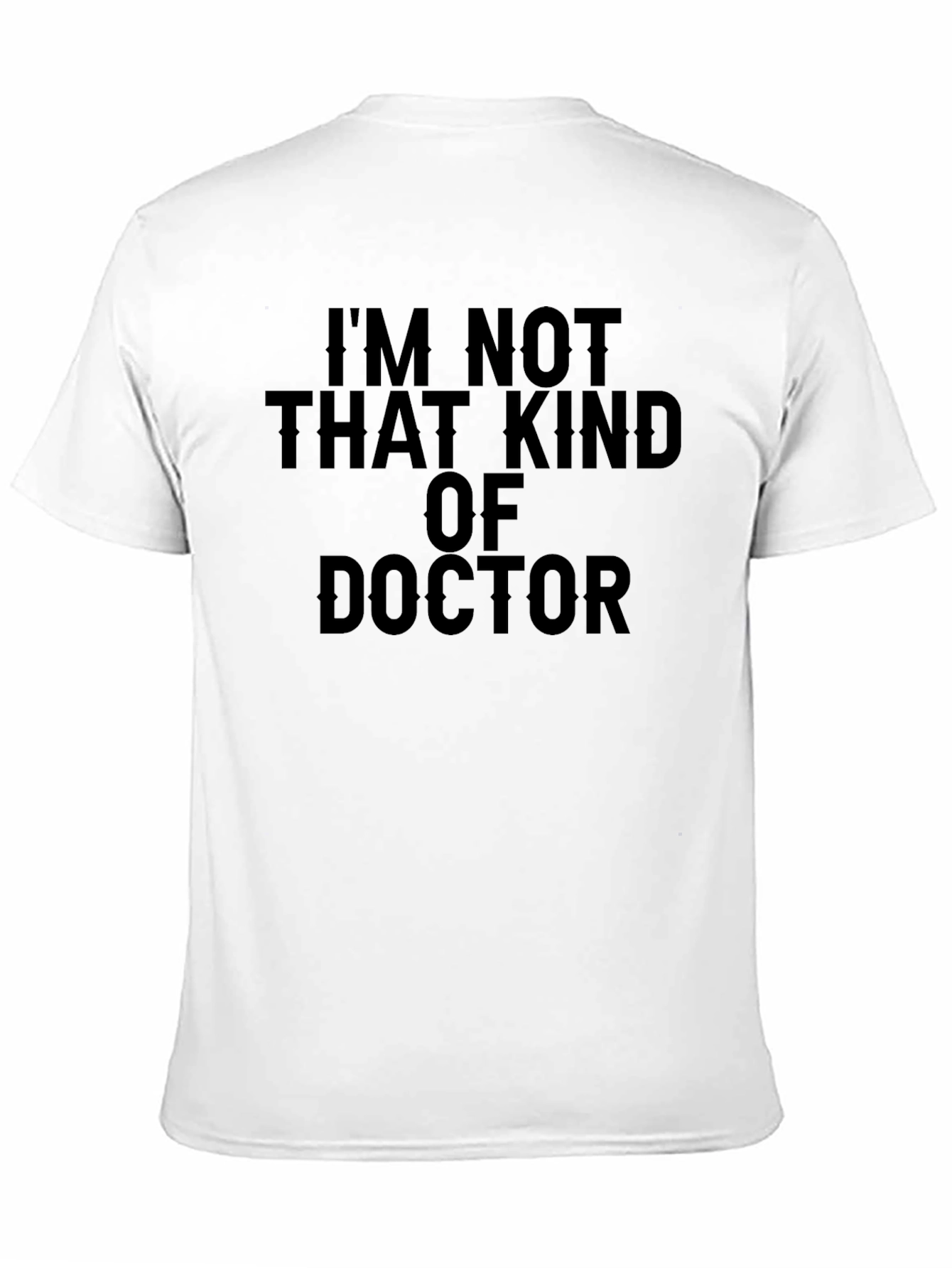 Im Not That Kind of Doctor T-Shirt