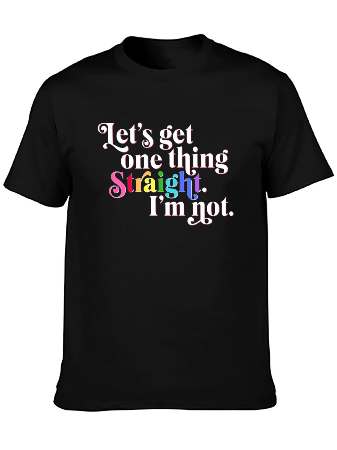 Pride T-Shirt: Lets Get One Thing Straight