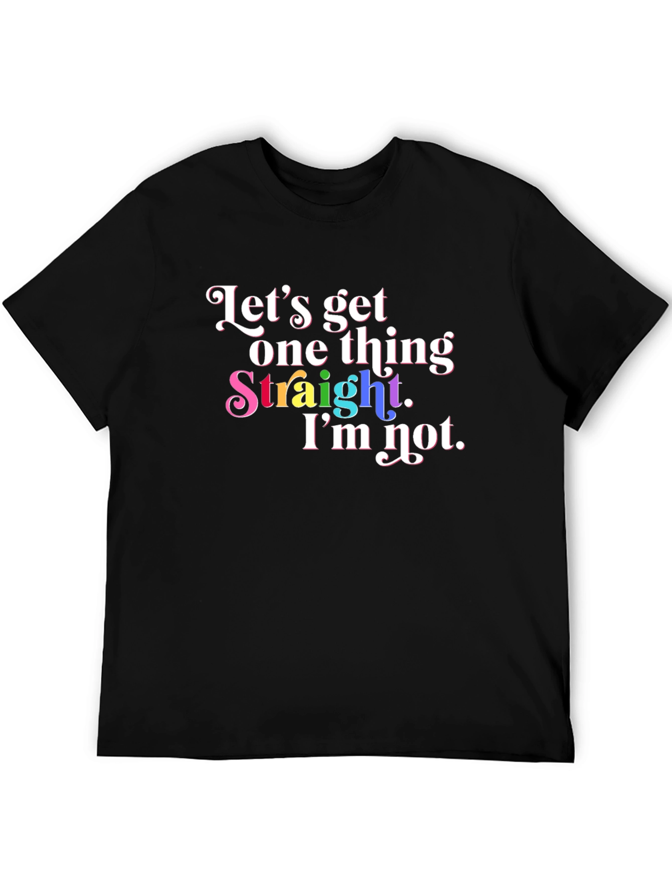 Pride T-Shirt: Lets Get One Thing Straight