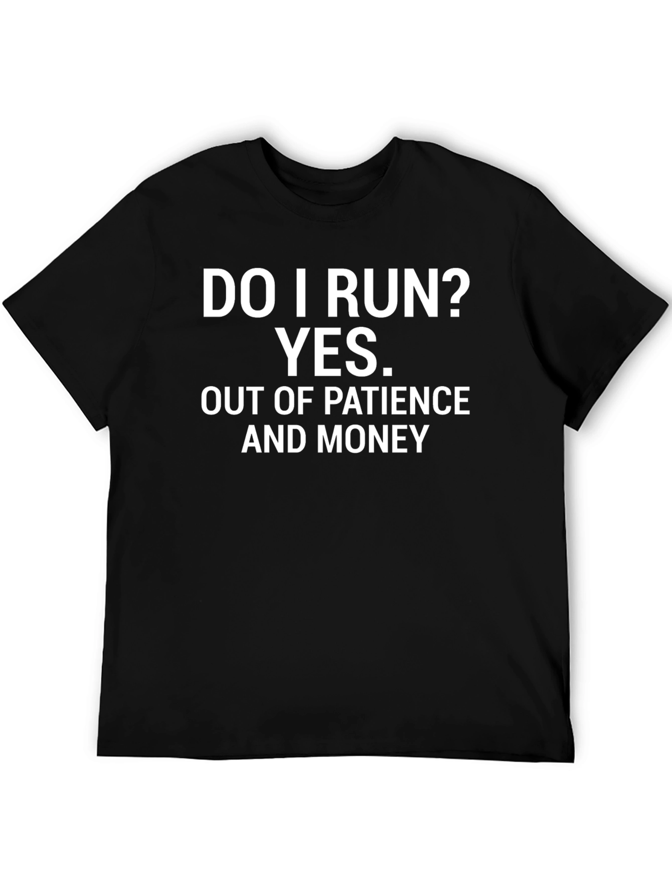 Humorous T-Shirt: Do I Run? Graphic Tee