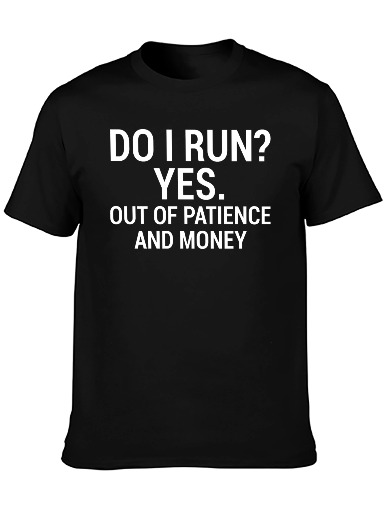 Humorous T-Shirt: Do I Run? Graphic Tee