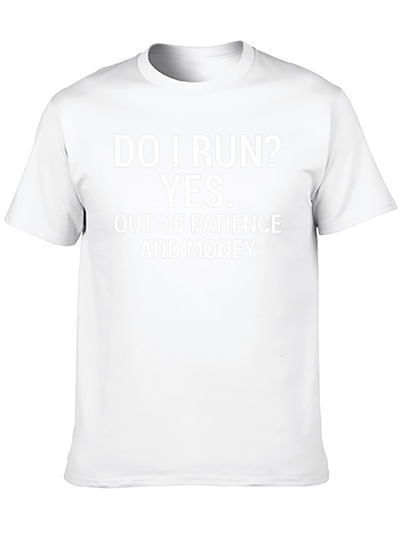 Humorous T-Shirt: Do I Run? Graphic Tee