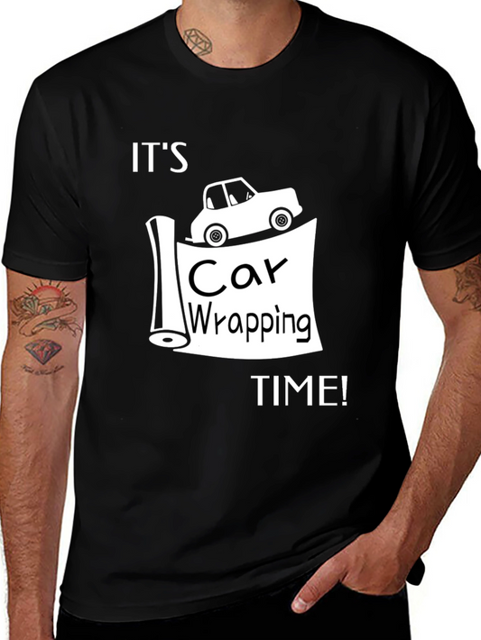 Its Car Wrapping Time T-Shirt - Automotive Graphic Tee