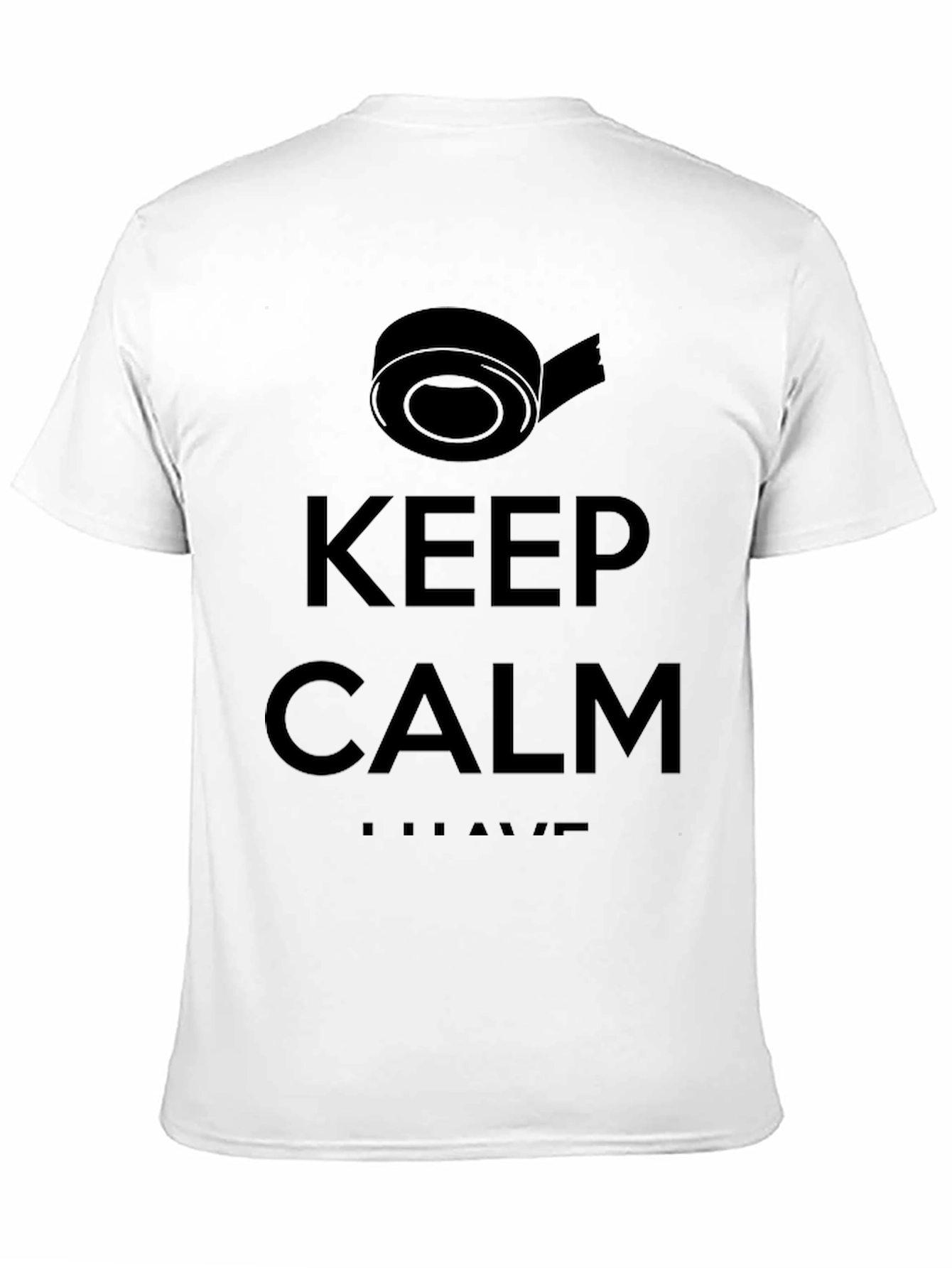 Keep Calm I Have Tape Funny T-Shirt