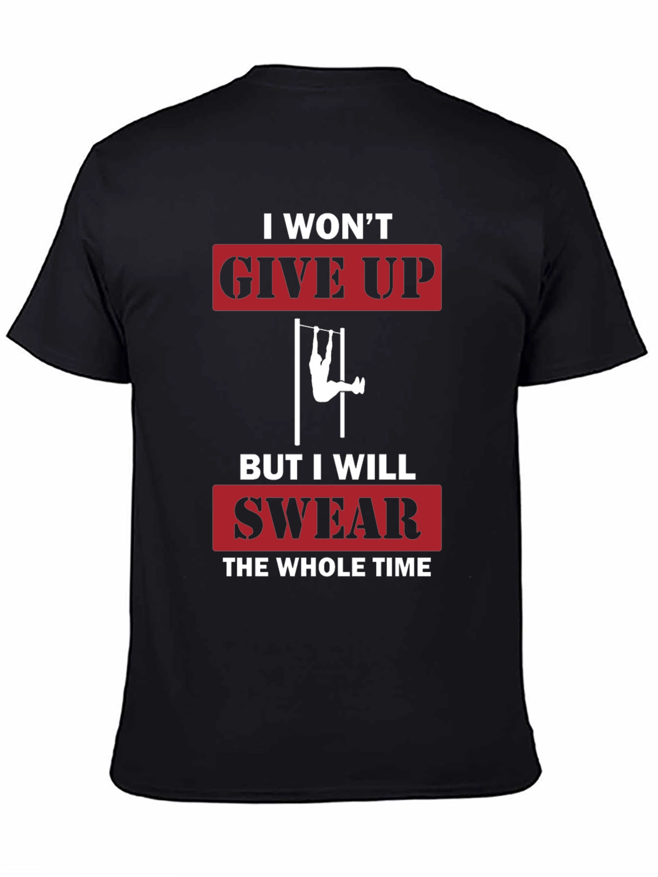 I Wont Give Up Funny Workout T-Shirt