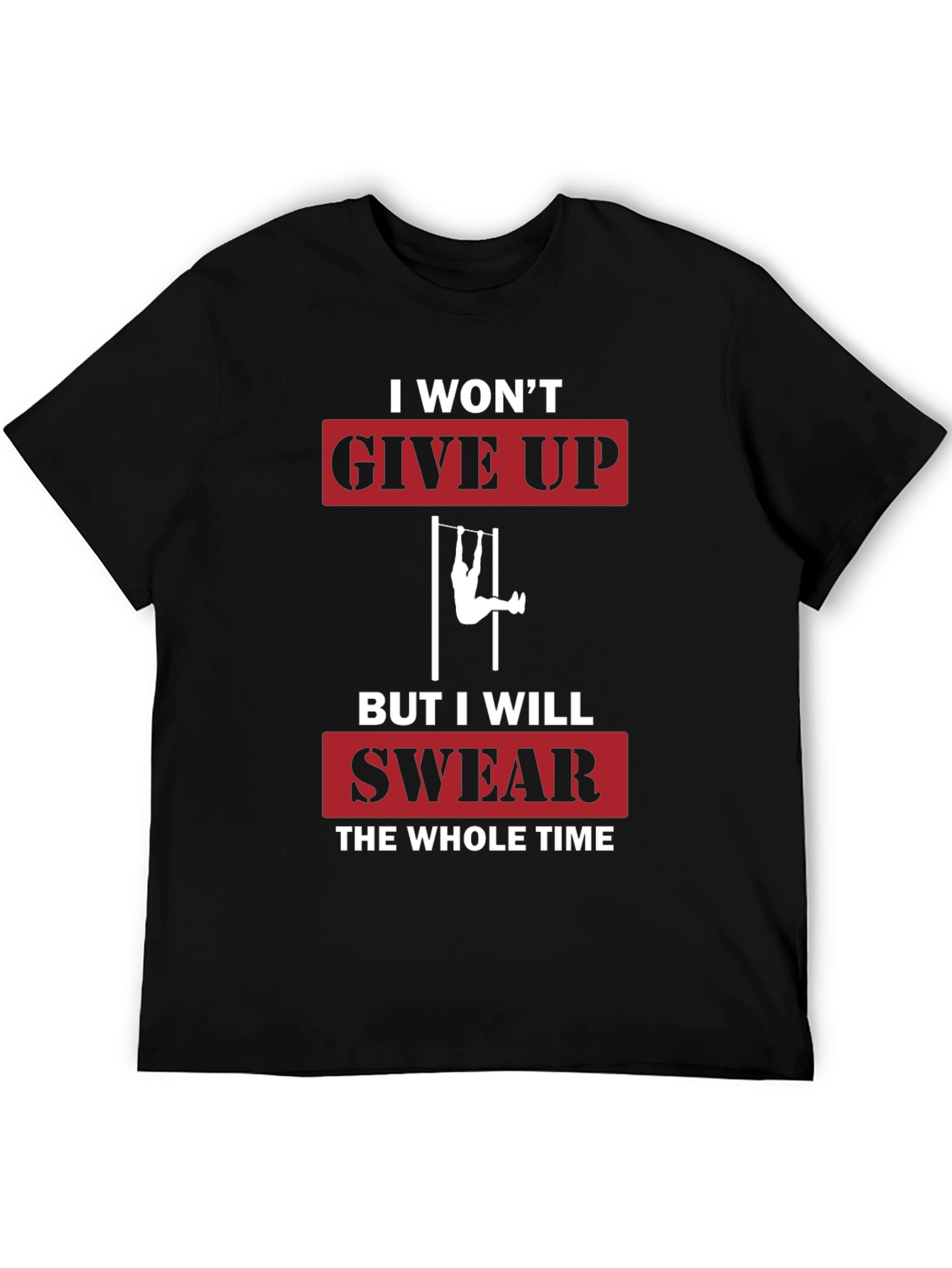 I Wont Give Up Funny Workout T-Shirt