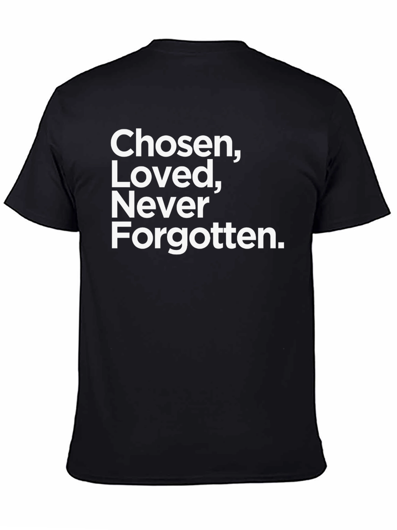 Chosen Loved Never Forgotten Black Tee