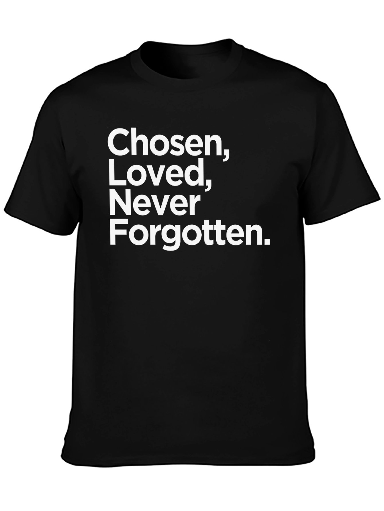 Chosen Loved Never Forgotten Black Tee