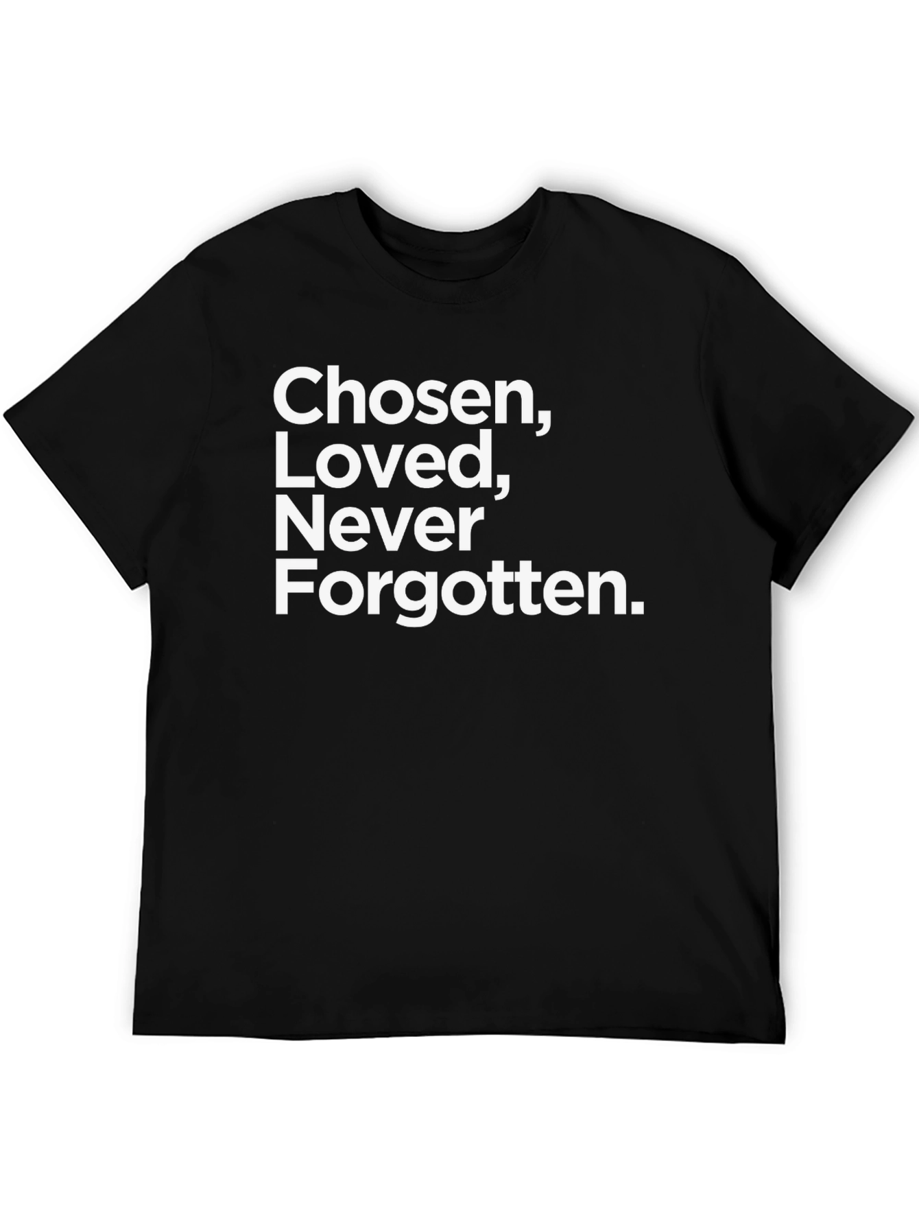 Chosen Loved Never Forgotten Black Tee
