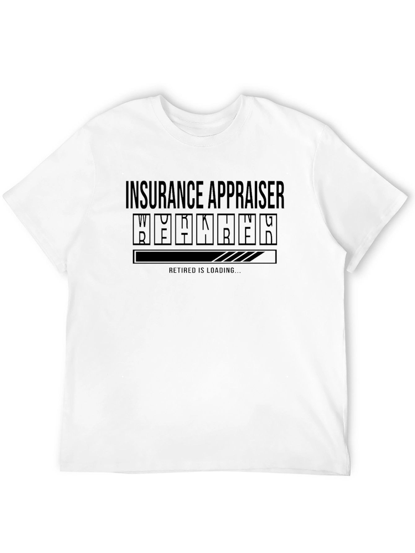 Insurance Appraiser Retirement Loading T-Shirt