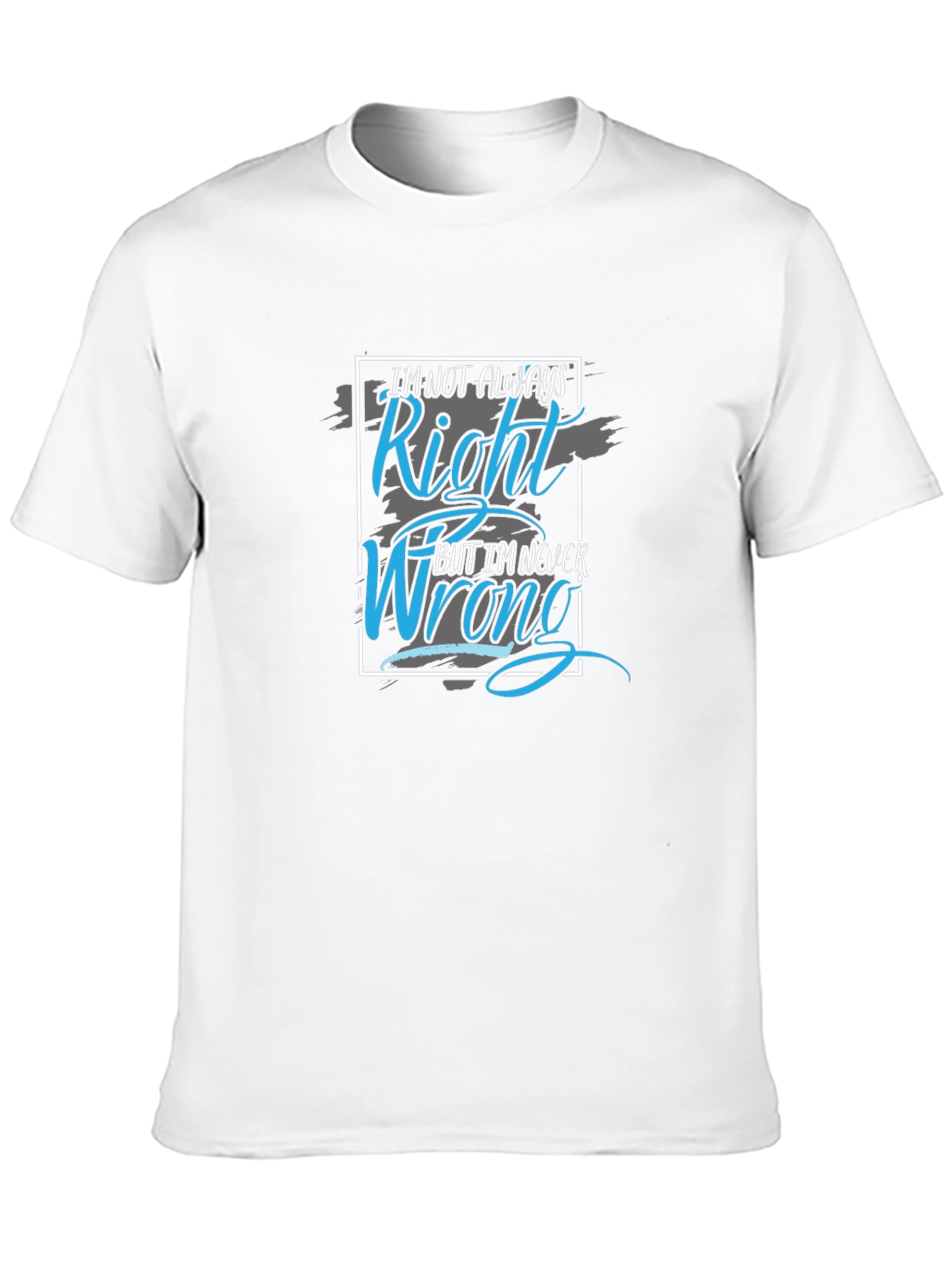 Im Not Always Right Mens T-Shirt