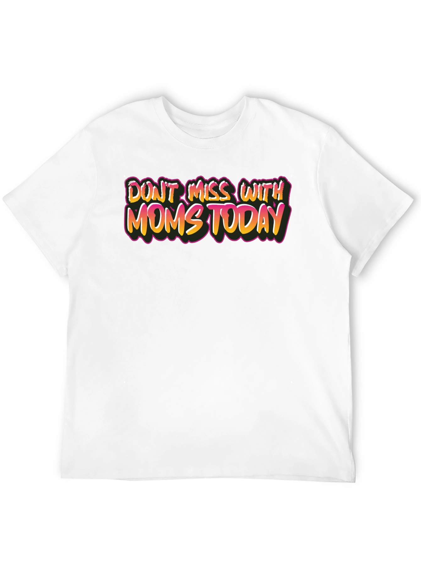 Dont Mess With Moms Today Graphic Tee