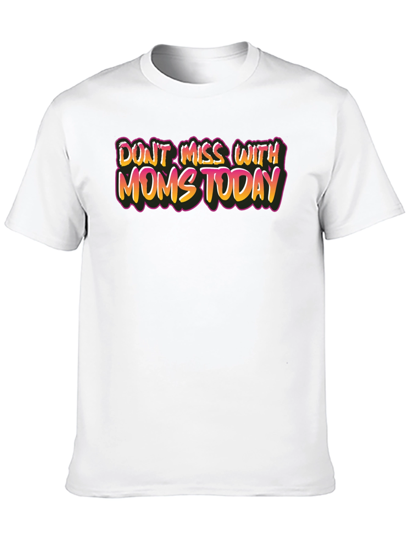 Dont Mess With Moms Today Graphic Tee