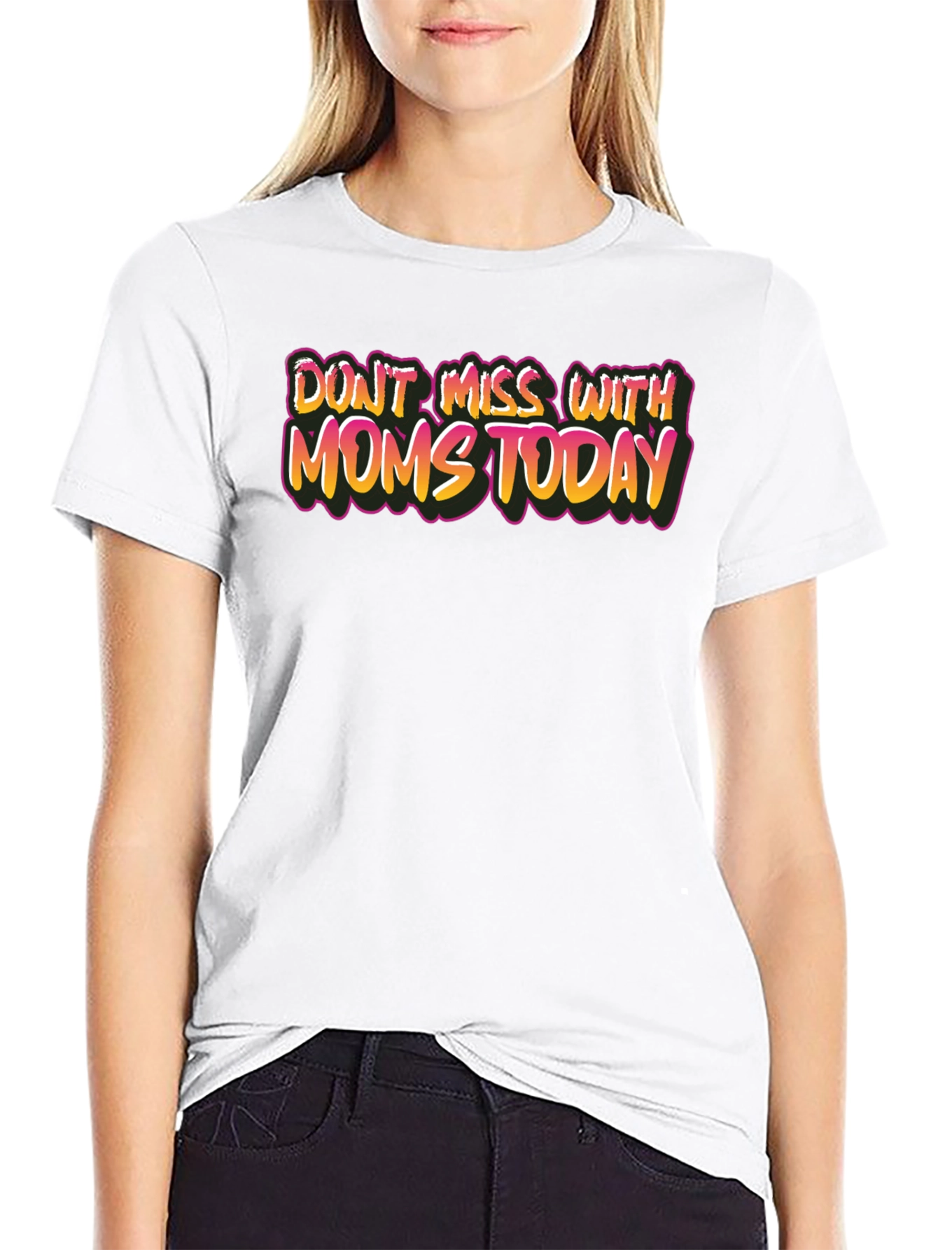Dont Mess With Moms Today Graphic Tee