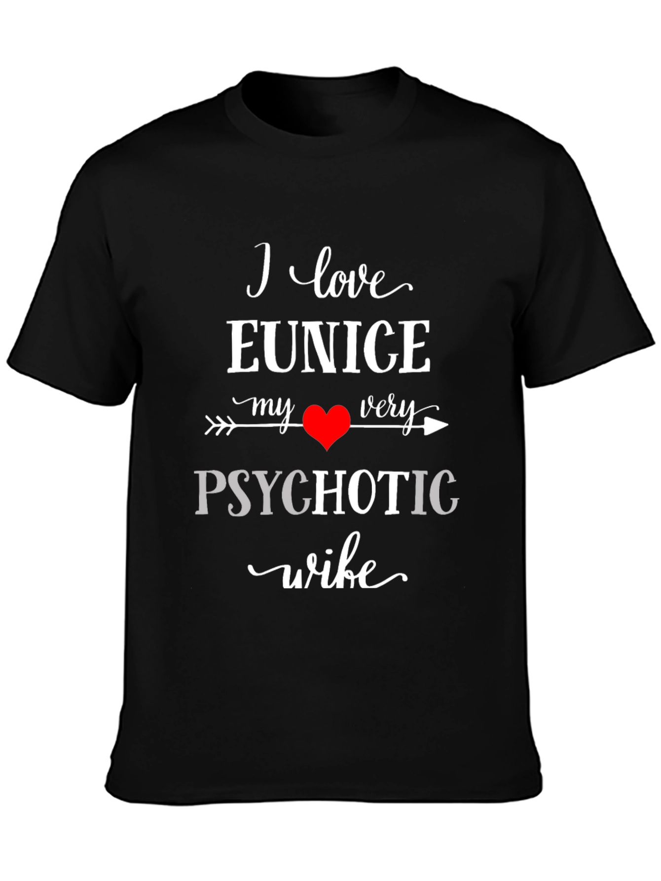 I Love My Psychotic Wife Black Graphic T-Shirt