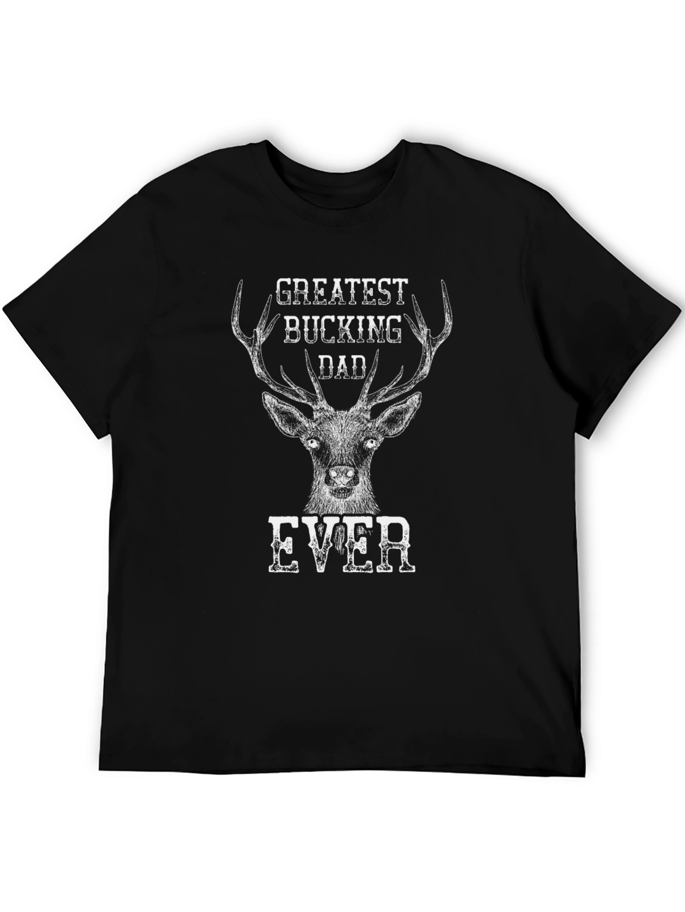 Greatest Bucking Dad Ever T-Shirt