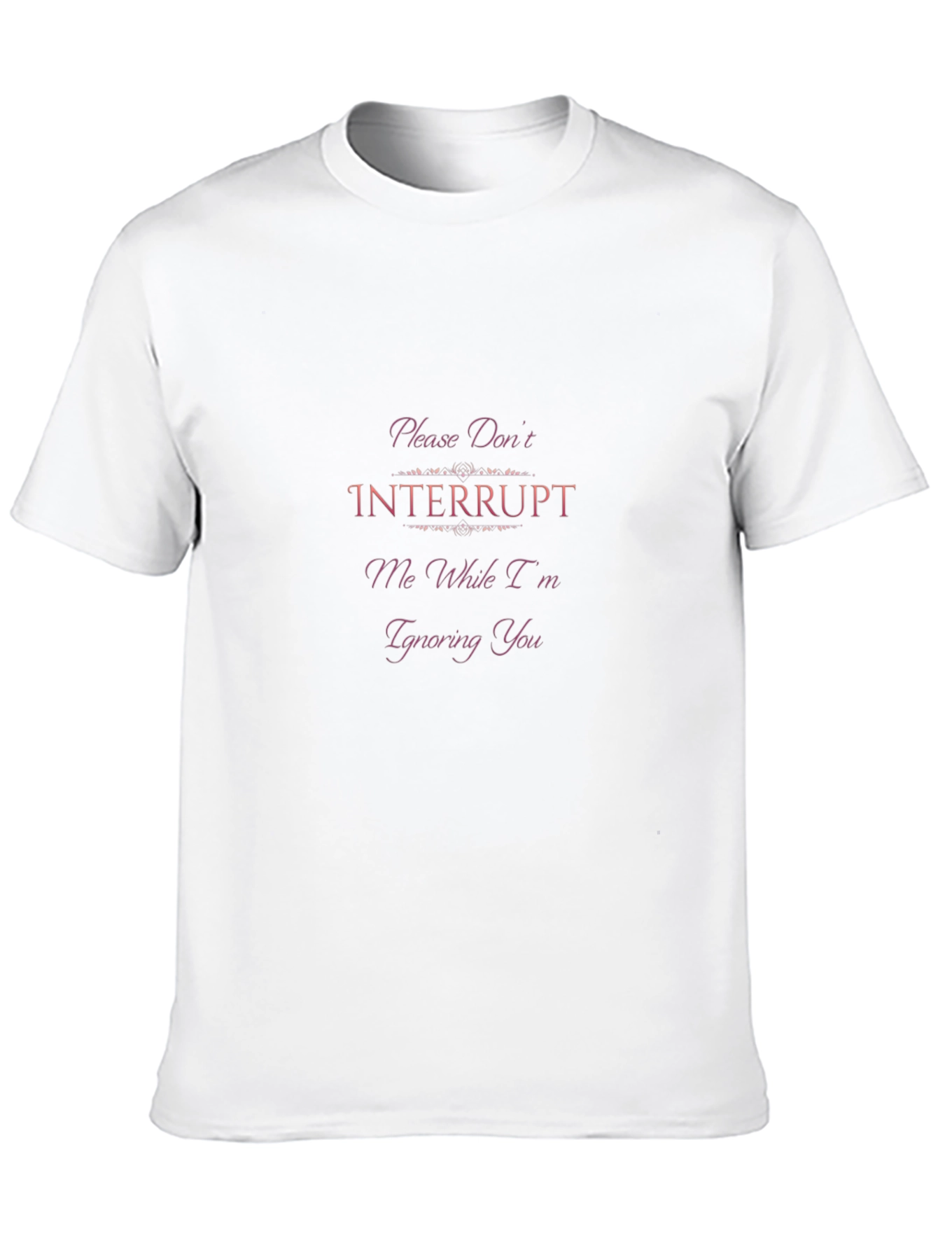 Funny Graphic Tee - Please Dont Interrupt Me