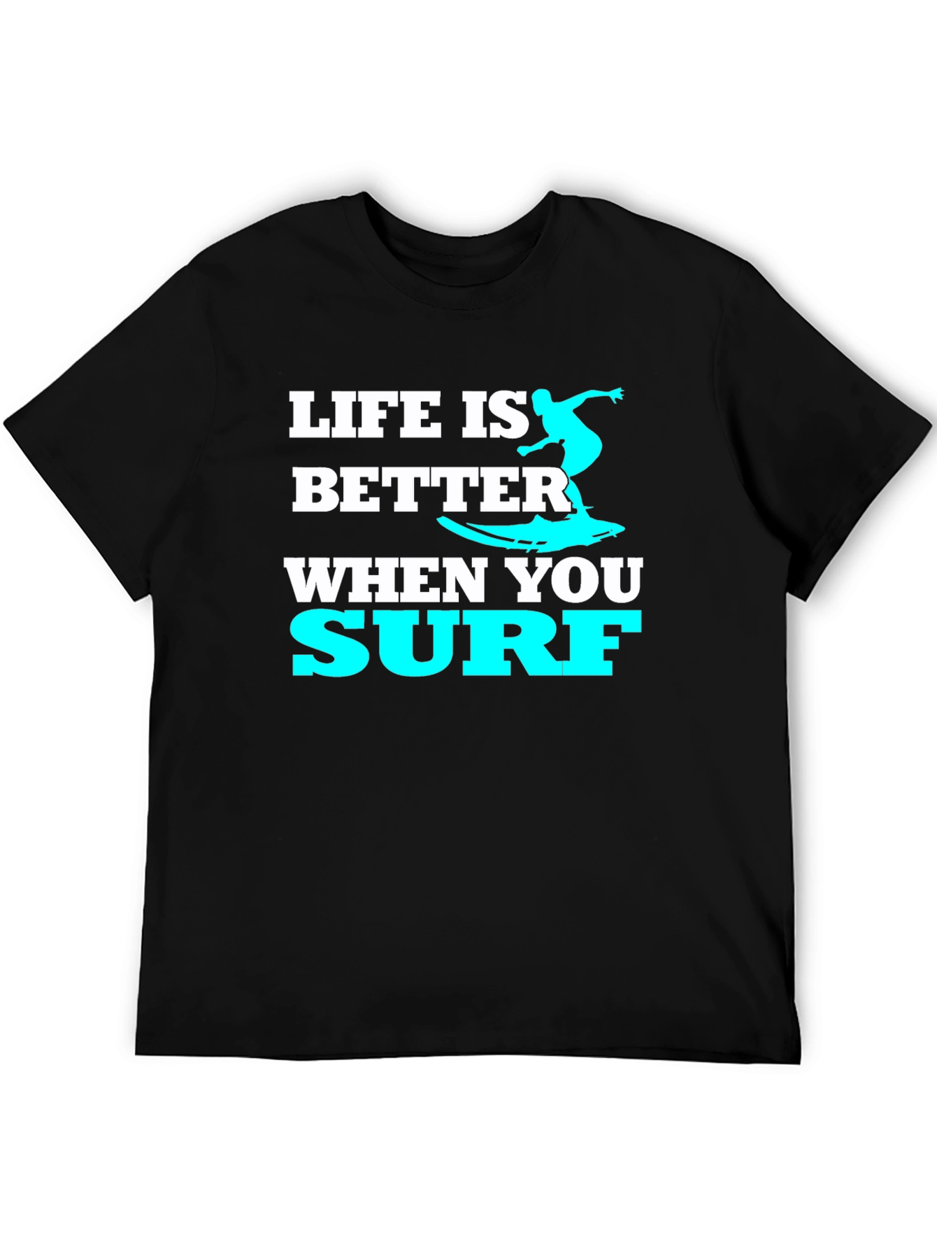 Life Is Better When You Surf T-Shirt