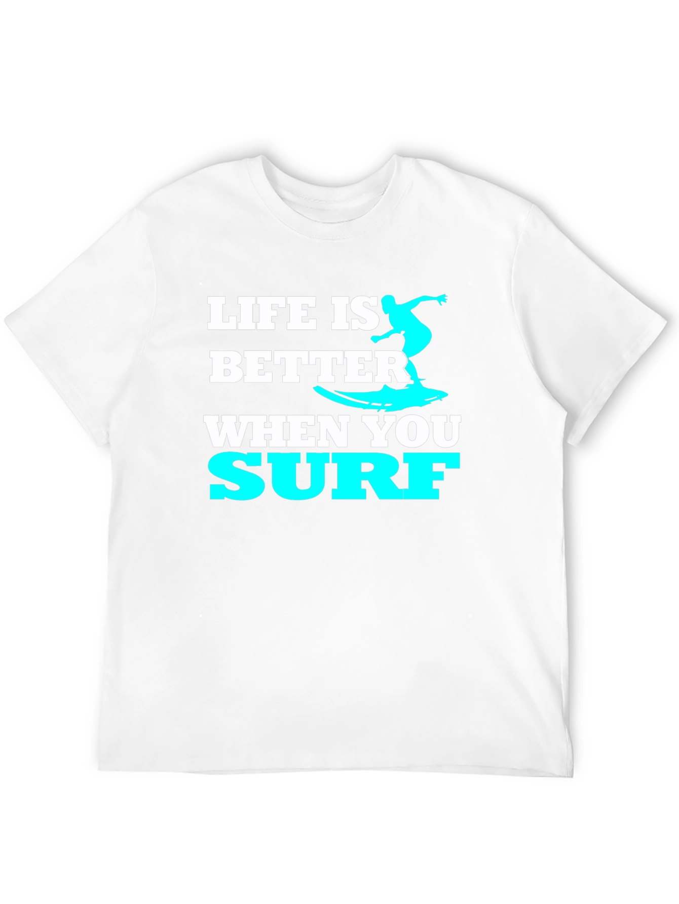 Life Is Better When You Surf T-Shirt