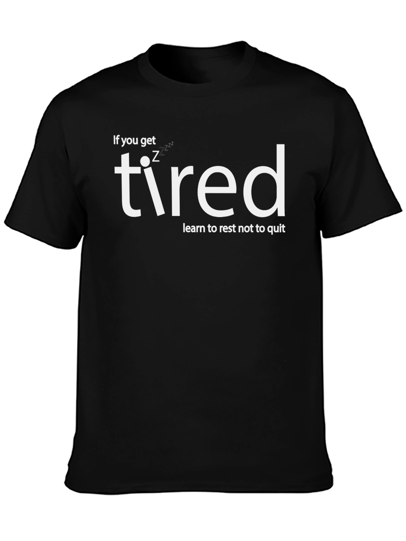 If You Get Tired Learn to Rest T-Shirt