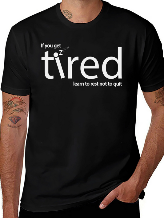 If You Get Tired Learn to Rest T-Shirt
