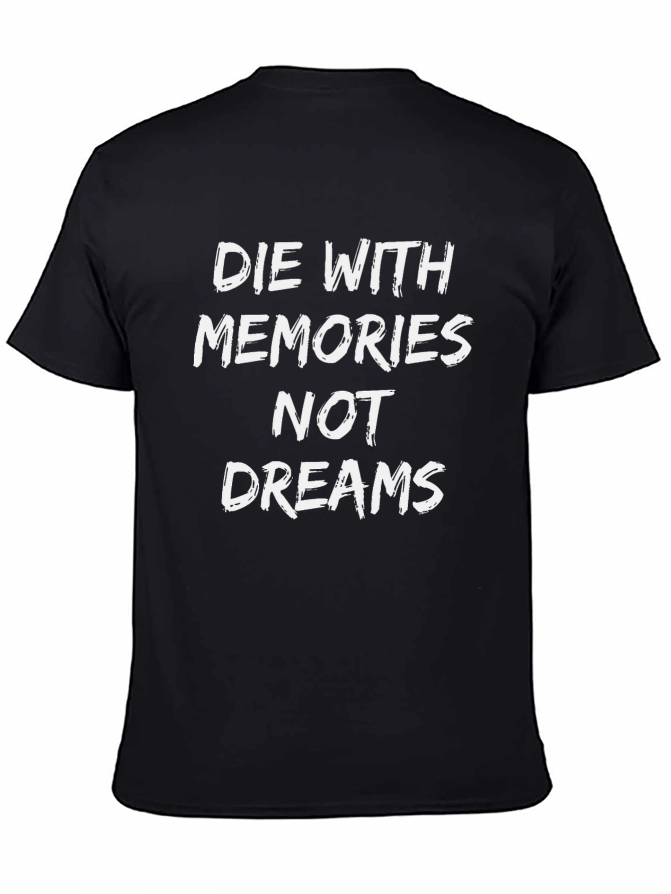 Die With Memories T-Shirt - Inspirational Graphic Tee