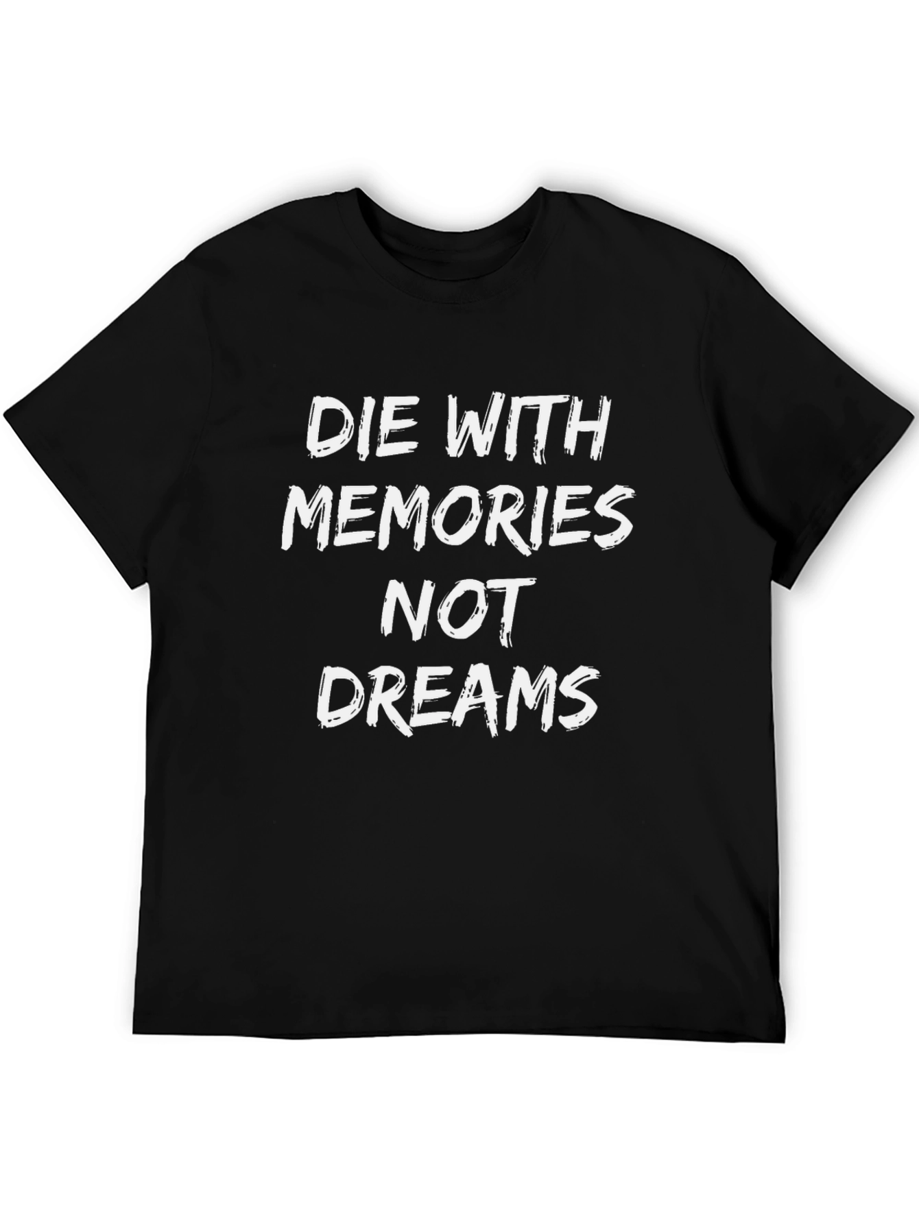 Die With Memories T-Shirt - Inspirational Graphic Tee
