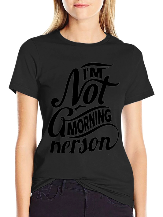 Im Not a Morning Person Black T-Shirt - Sarcastic Tee