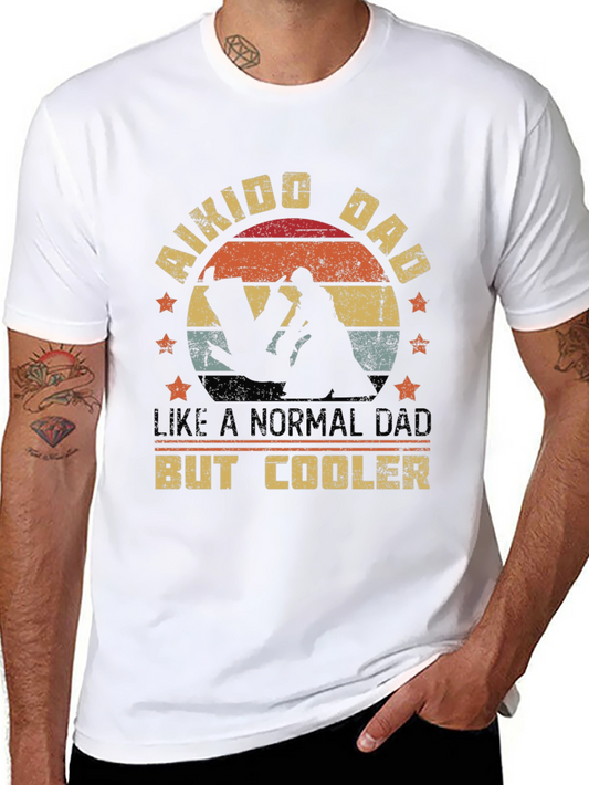 Aikido Dad T-Shirt - Like A Normal Dad But Cooler!