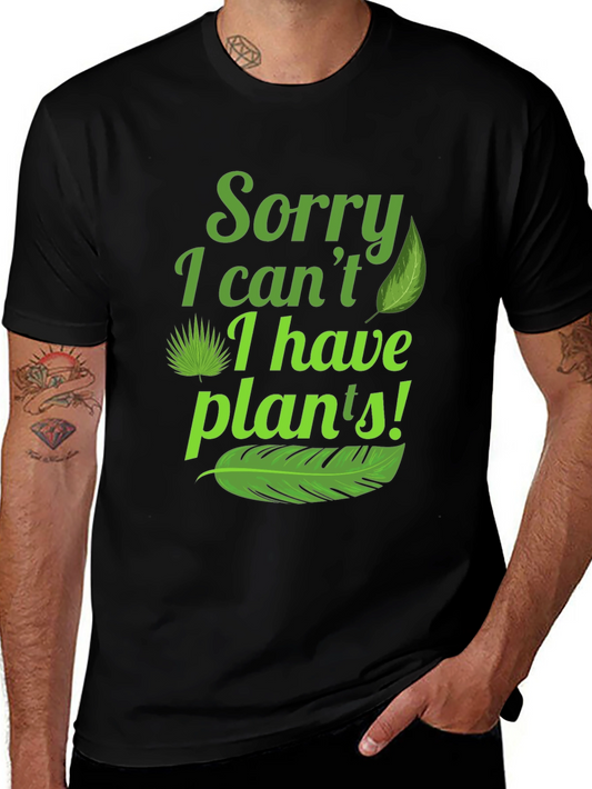 Funny Plant Lover T-Shirt - Sorry I Cant I Have Plants!