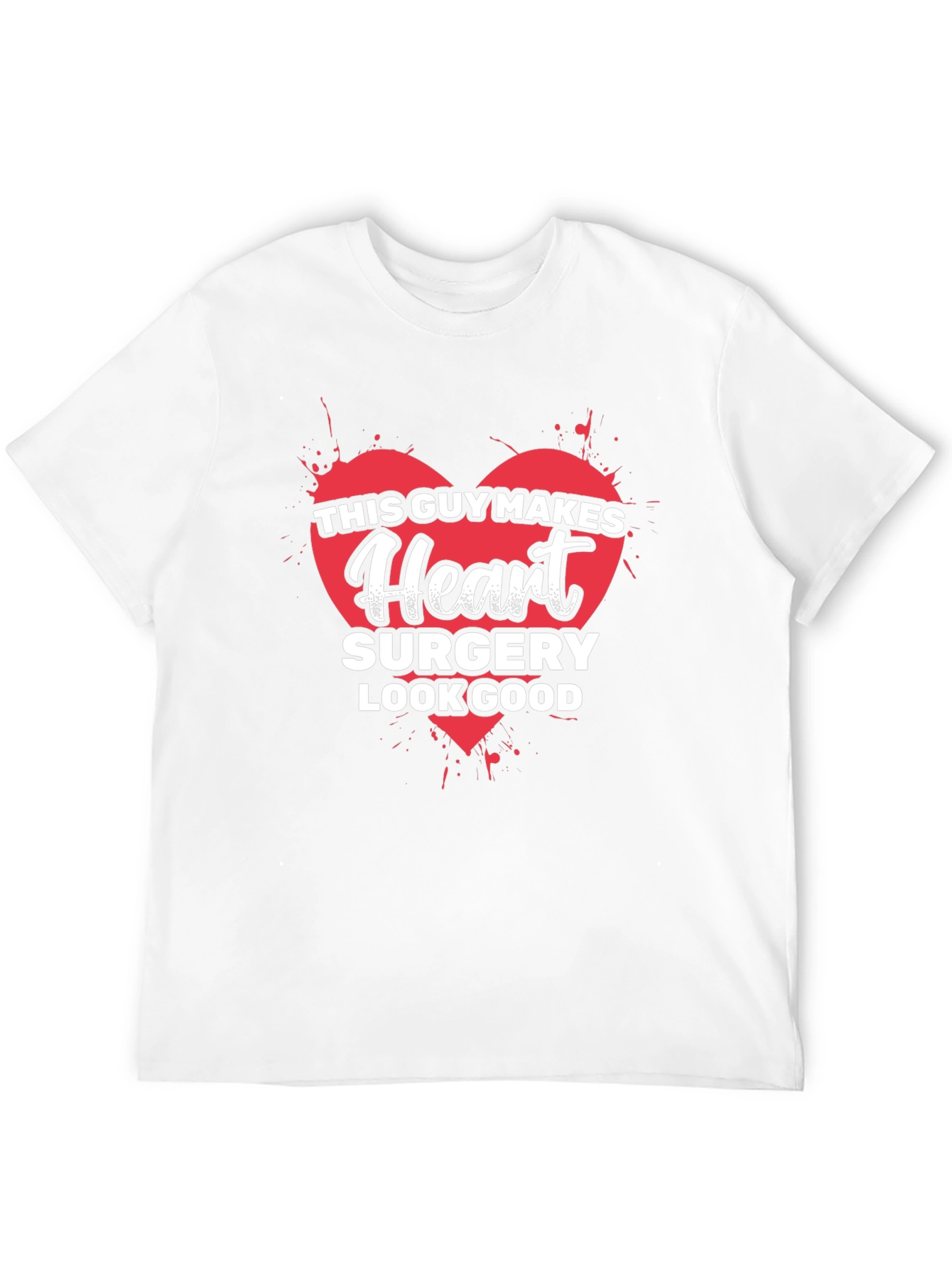 Heart Surgery T-Shirt - Makes Heart Surgery Look Good