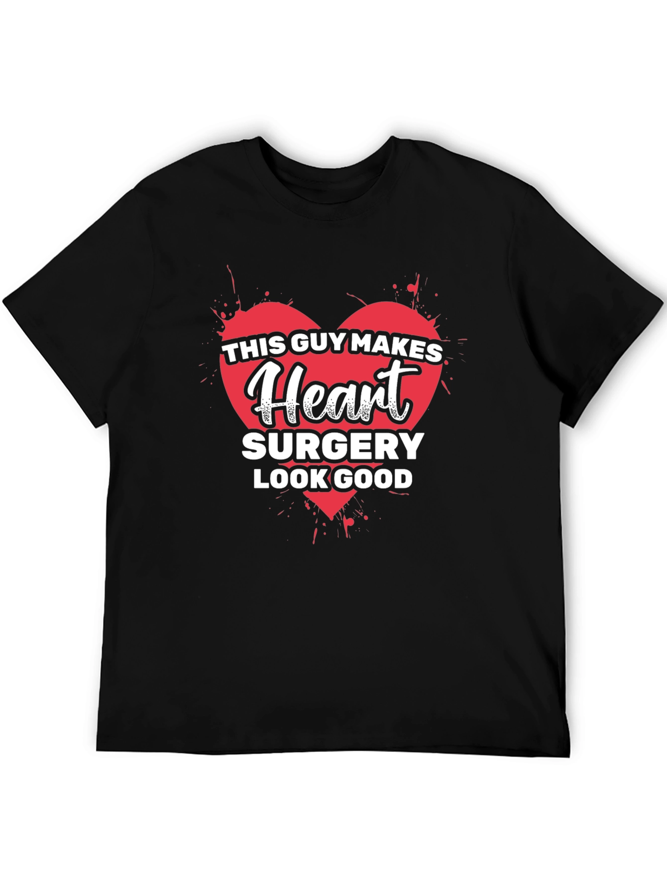 Heart Surgery T-Shirt - Makes Heart Surgery Look Good