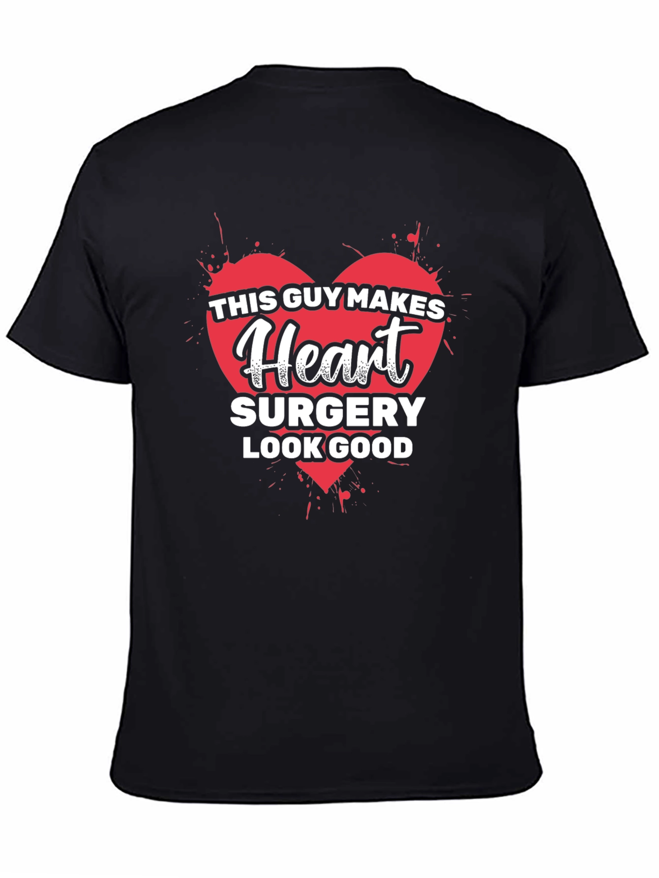 Heart Surgery T-Shirt - Makes Heart Surgery Look Good