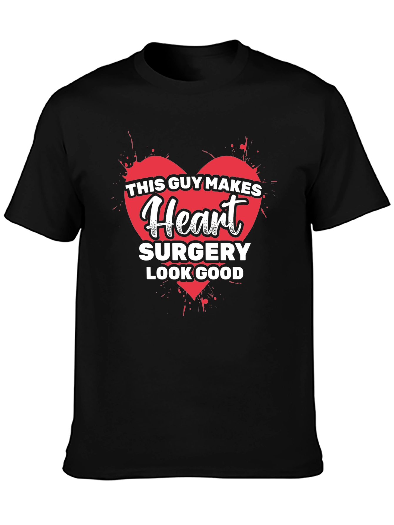 Heart Surgery T-Shirt - Makes Heart Surgery Look Good