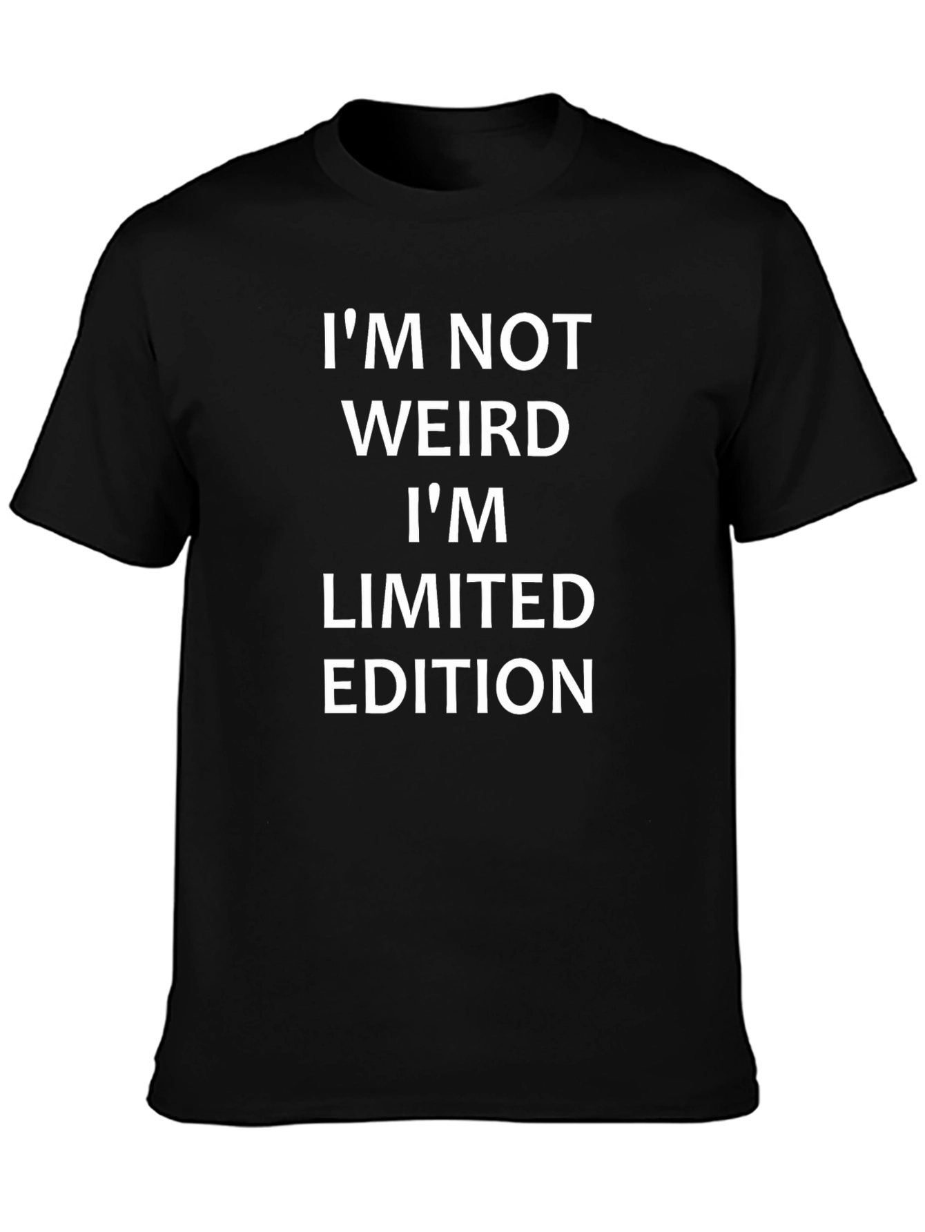 Limited Edition Humor T-Shirt: Im Not Weird